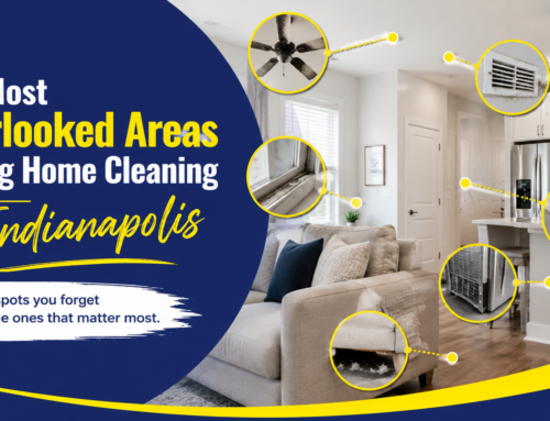 The Most Overlooked Areas During Home Cleaning in Indianapolis